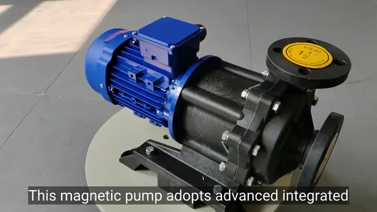 Safe and Efficient Magnetic Driven Centrifugal Pump Suitable for Corrosion Resistance in Wastewater/Exhaust Gas/Surface Treatment Fields OEM 